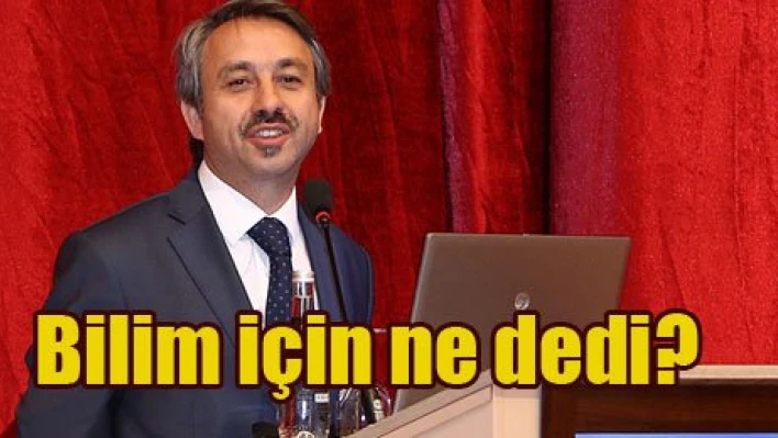 'Bilim meydan okumadır'
