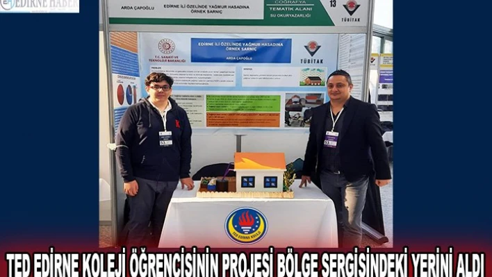 TED Edirne Koleji öğrencisinin projesi bölge sergisindeki yerini aldı