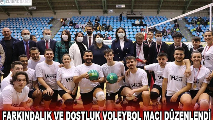 'Farkındalık ve Dostluk Voleybol Maçı düzenlendi