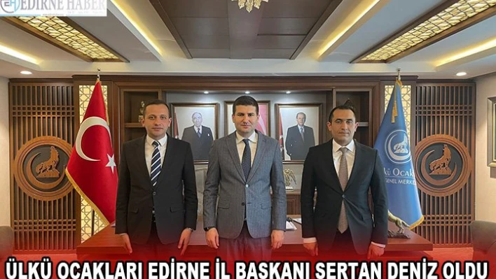 Ülkü Ocakları Edirne İl Başkanı Sertan Deniz oldu