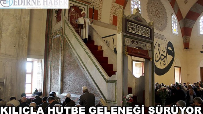 Kılıçla hutbe geleneği Eski Cami'de devam ediyor