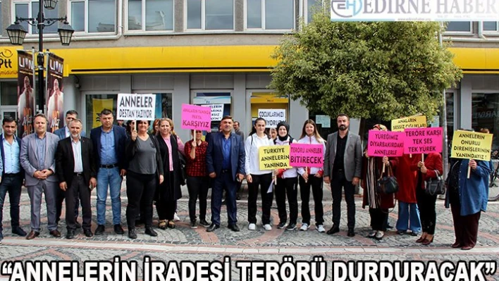 ''Annelerin iradesi terörü durduracak''