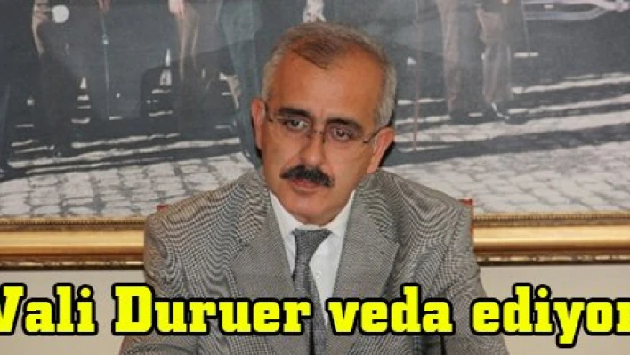 Vali Duruer veda ediyor