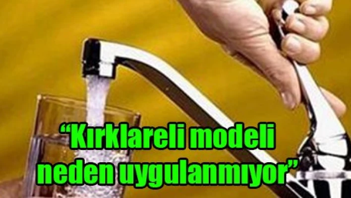 'Kırklareli modeli neden uygulanmıyor'