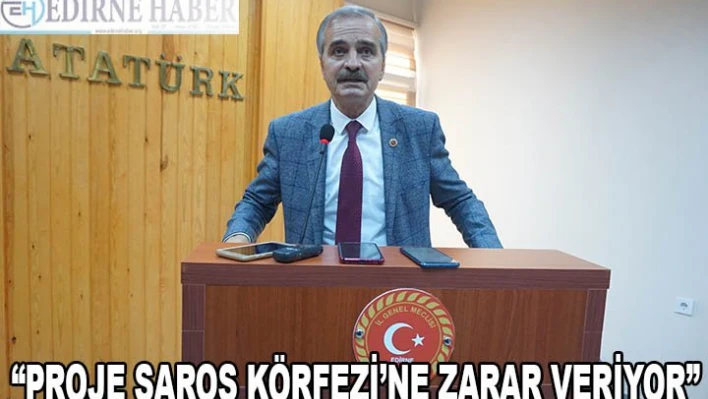 'PROJE SAROS KÖRFEZİ'NE ZARAR VERİYOR'
