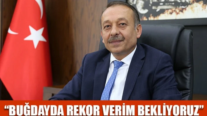 'Rekor verim bekliyoruz'