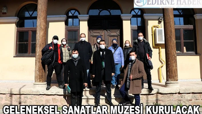 Edirne'de minyatür ve hat eserlerinin yer alacağı Geleneksel Sanatlar Müzesi kurulacak