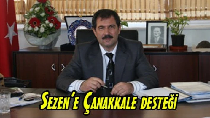 Sezen'e Çanakkale desteği