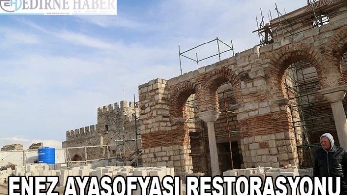 Enez Ayasofyası Restorasyonu