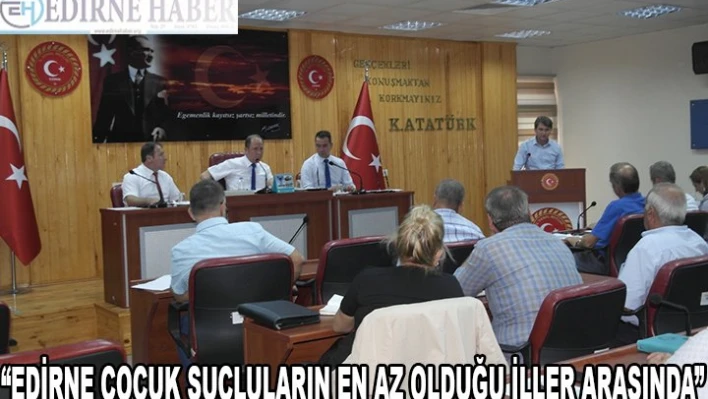 'Edirne çocuk suçluların en az olduğu iller arasında'