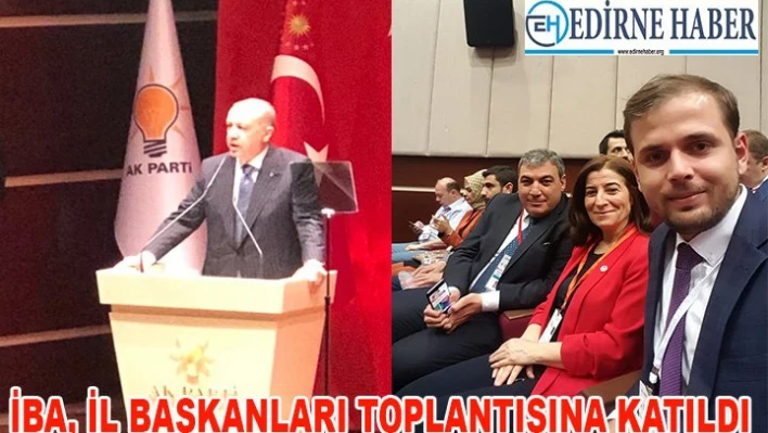 İba, İl Başkanları Toplantısına Katıldı