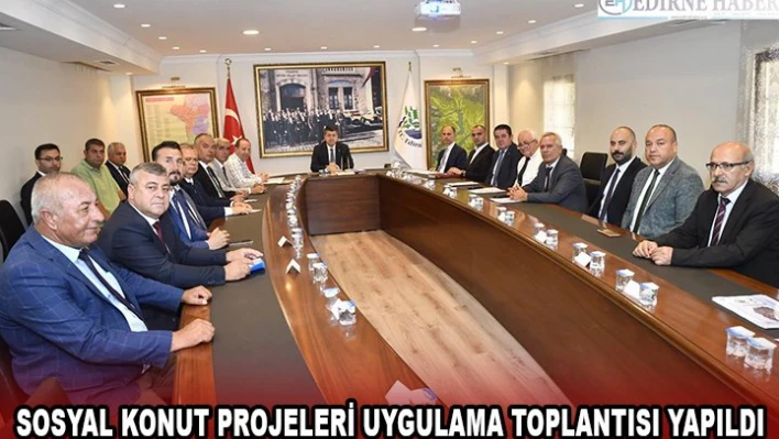 SOSYAL KONUT PROJELERİ UYGULAMA TOPLANTISI YAPILDI