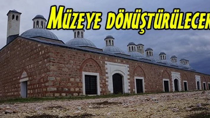 Müzeye dönüştürülecek