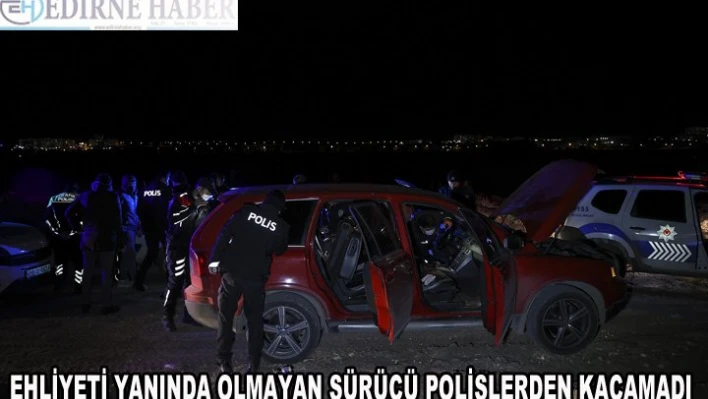 Ehliyetini yanında olmayan sürücü polisten kaçamadı