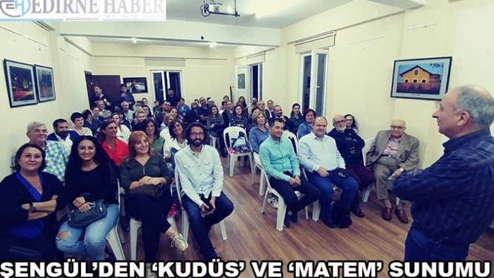 Şengül'den â€˜Kudüs' ve â€˜Matem' Sunumu