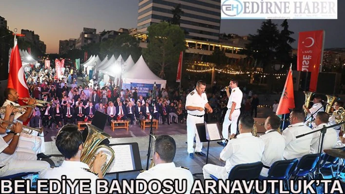 BELEDİYE BANDOSU ARNAVUTLUK'TA