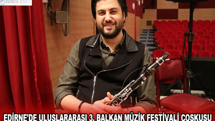 Edirne'de Uluslararası 3. Balkan Müzik Festivali coşkusu