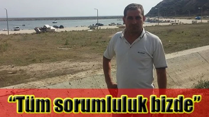 'Tüm sorumluluk bizde'