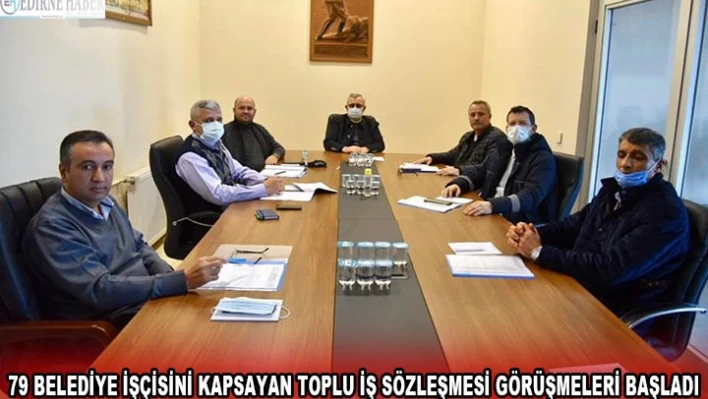79 belediye işçisini kapsayan toplu iş sözleşmesi görüşmeleri başladı