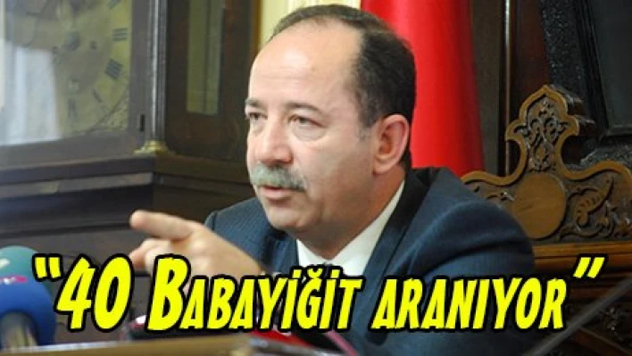 '40 Babayiğit aranıyor'