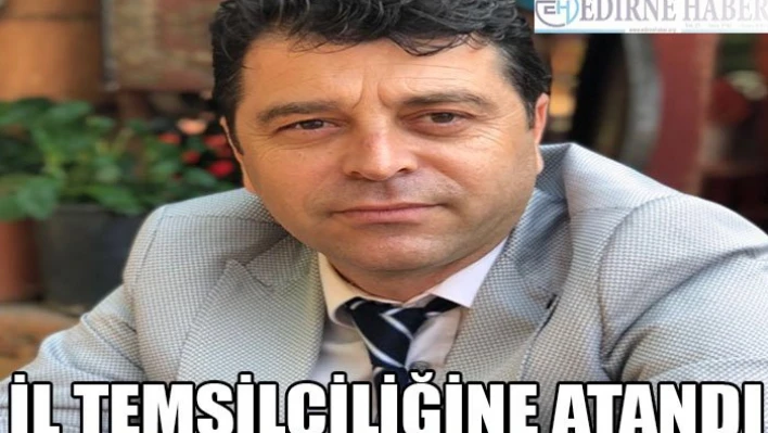 İl Temsilciliğine Atandı