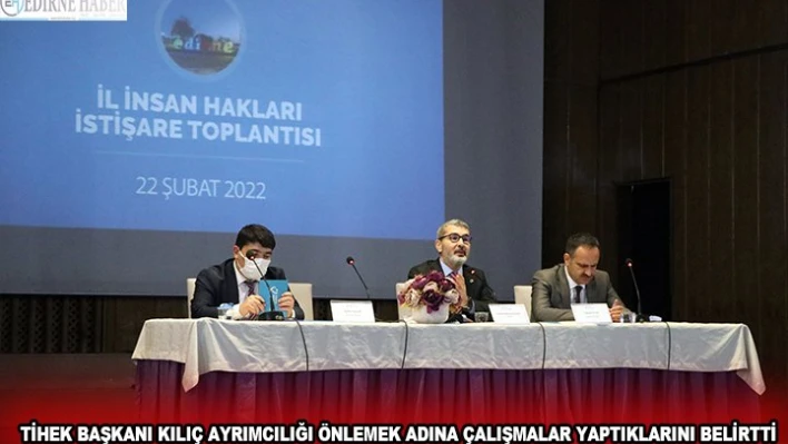 TİHEK Başkanı Kılıç ayrımcılığı önlemek adına çalışmalar yaptıklarını belirtti