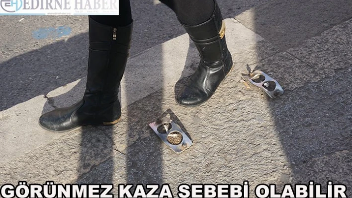 Görünmez kaza sebebi olabilir