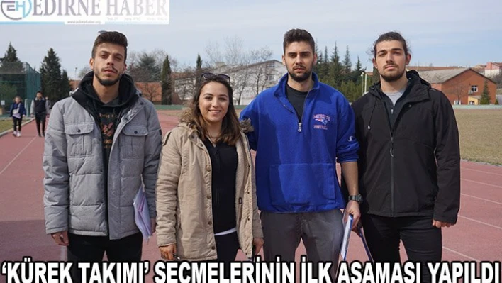 â€˜Kürek Takımı' seçmelerinin ilk aşaması yapıldı