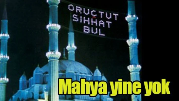 Mahya yine yok