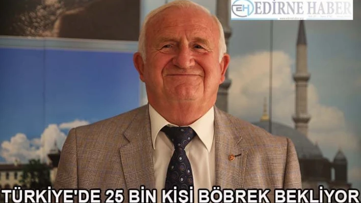 Türkiye'de 25 bin kişi böbrek bekliyor