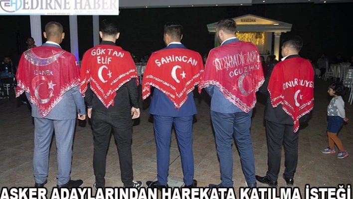 Askere gidecek gençlerden harekata katılma isteği