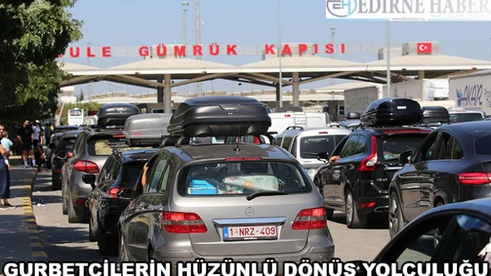 Gurbetçilerin hüzünlü dönüş yolculuğu