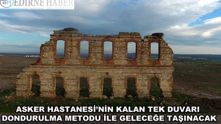  Asker Hastanesi'nin kalan tek duvarı, dondurulma metodu ile geleceğe taşınacak