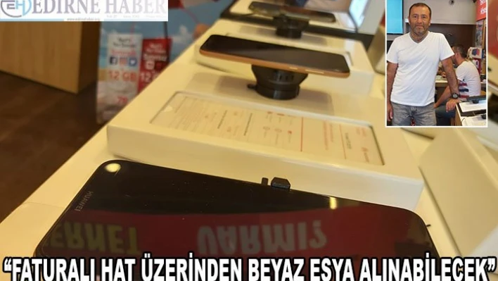 'Faturalı hat üzerinden beyaz eşya alınabilecek'