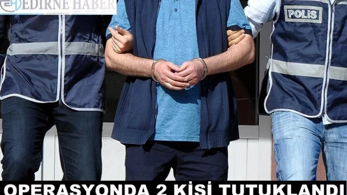 22 kişiden 2'si tutuklandı