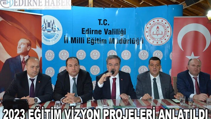 2023 eğitim vizyon projeleri anlatıldı