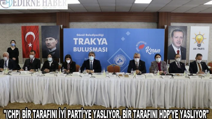 '(CHP) Bir tarafını İYİ Parti'ye, bir tarafını HDP'ye yaslıyor'
