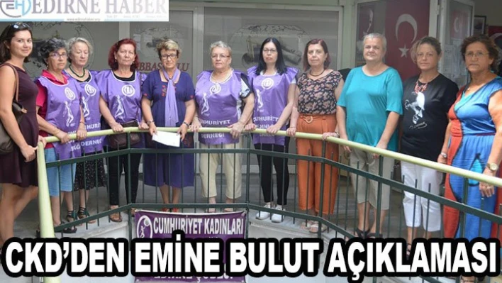 CKD'den Emine Bulut Açıklaması