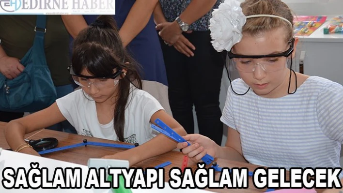 Sağlam altyapı sağlam gelecek