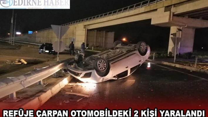 Keşan'da refüje çarpan otomobildeki 2 kişi yaralandı