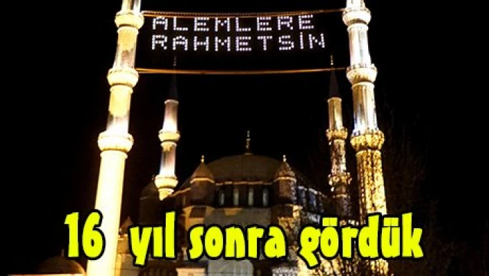 16  yıl sonra gördük