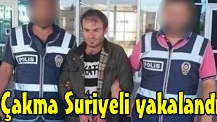 Çakma Suriyeli yakalandı