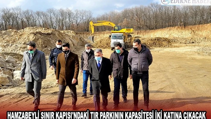 Hamzabeyli Sınır Kapısı'ndaki tır parkının kapasitesi iki katına çıkacak