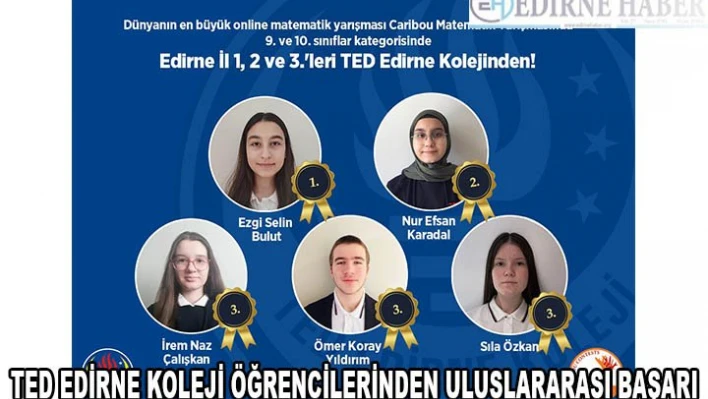 TED Edirne Koleji öğrencilerinden uluslararası başarı