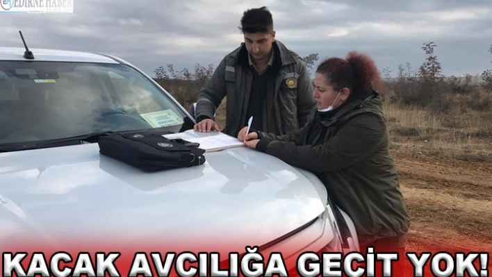 Kaçak avcılığa geçit yok!