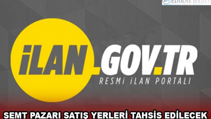 SEMT PAZARI SATIŞ YERLERİ TAHSİS EDİLECEK