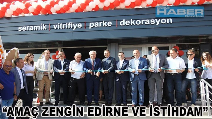 'Amaç zengin Edirne ve istihdam'