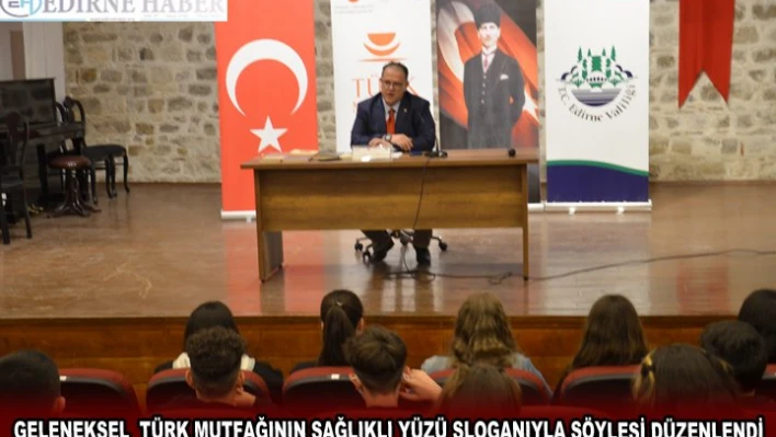 GELENEKSELÂ  TÜRK MUTFAĞININ SAĞLIKLI YÜZÜ SLOGANIYLA SÖYLEŞİ DÜZENLENDİ