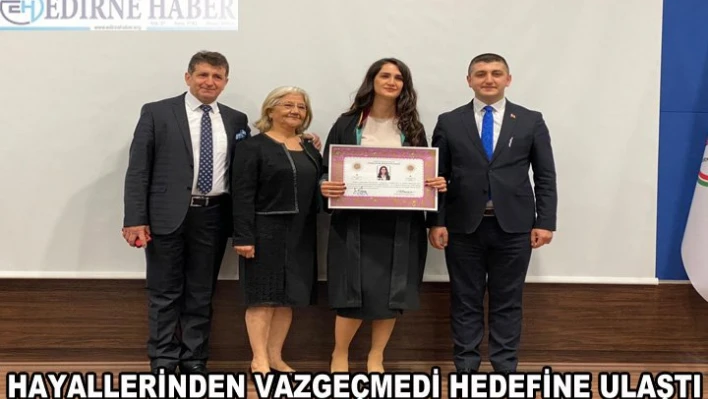 Hayallerinden vazgeçmedi hedefine ulaştı