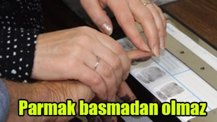 Parmak basmadan olmaz
